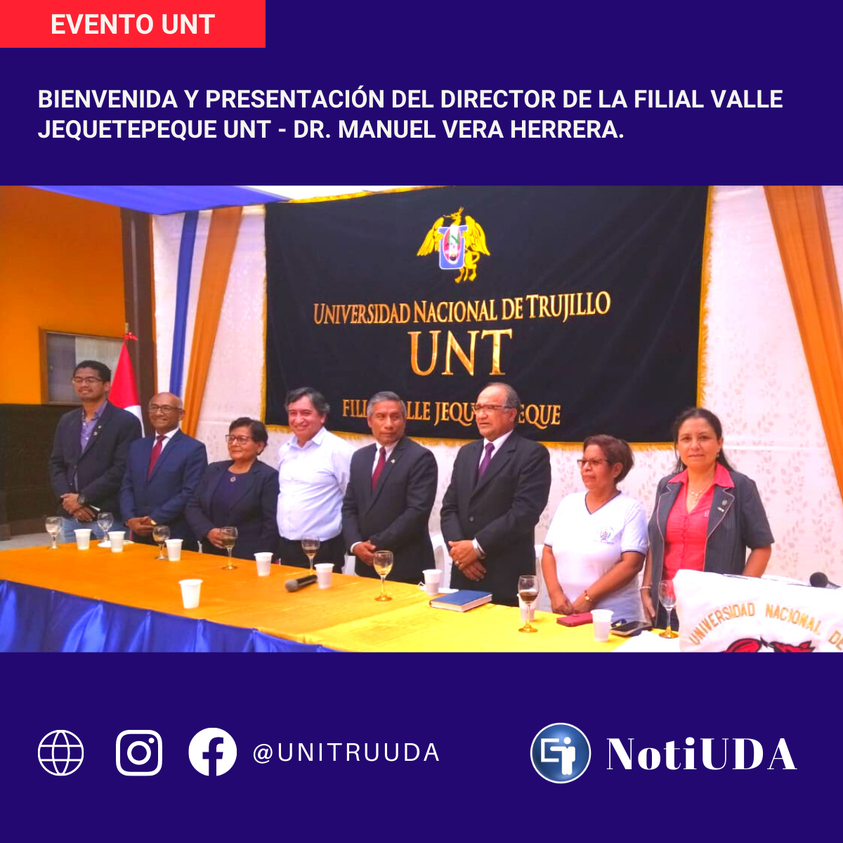 BIENVENIDA Y PRESENTACIÓN DEL DIRECTOR DE LA FILIAL VALLE JEQUETEPEQUE UNT - DR. MANUEL VERA HERRERA